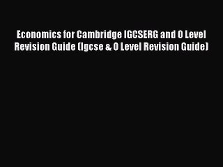 Read Economics for Cambridge IGCSERG and O Level Revision Guide (Igcse & O Level Revision Guide)