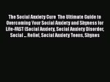 Read The Social Anxiety Cure  The Ultimate Guide to Overcoming Your Social Anxiety and Shyness