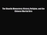 Download The Shaolin Monastery: History Religion and the Chinese Martial Arts PDF Online