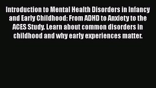 Read Introduction to Mental Health Disorders in Infancy and Early Childhood: From ADHD to Anxiety