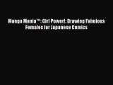Read Manga Mania™: Girl Power!: Drawing Fabulous Females for Japanese Comics Ebook Free