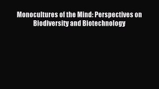 Read Monocultures of the Mind: Perspectives on Biodiversity and Biotechnology Ebook Free
