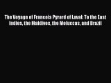 Read The Voyage of Francois Pyrard of Laval to the East Indies the Maldives the Moluccas and