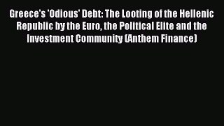 Read Greece's 'Odious' Debt: The Looting of the Hellenic Republic by the Euro the Political