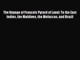 Download The Voyage of Francois Pyrard of Laval: To the East Indies the Maldives the Moluccas