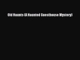 Download Books Old Haunts (A Haunted Guesthouse Mystery) E-Book Free