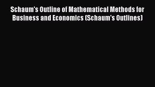 Read Book Schaum's Outline of Mathematical Methods for Business and Economics (Schaum's Outlines)