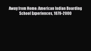 Download Book Away from Home: American Indian Boarding School Experiences 1879-2000 PDF Online