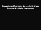 Read Book Developing and Sustaining Successful First-Year Programs: A Guide for Practitioners