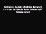 Read Cutting Edge Marketing Analytics: Real World Cases and Data Sets for Hands On Learning