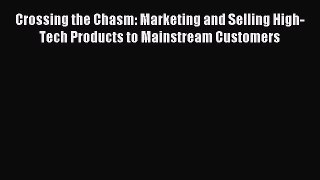 Read Crossing the Chasm: Marketing and Selling High-Tech Products to Mainstream Customers Ebook