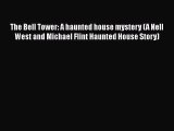 Read Books The Bell Tower: A haunted house mystery (A Nell West and Michael Flint Haunted House