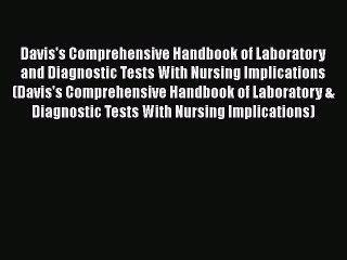 Read Davis's Comprehensive Handbook of Laboratory and Diagnostic Tests With Nursing Implications