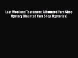 Read Books Last Wool and Testament: A Haunted Yarn Shop Mystery (Haunted Yarn Shop Mysteries)