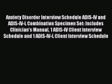 Download Anxiety Disorder Interview Schedule ADIS-IV and ADIS-IV-L Combination Specimen Set: