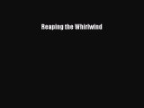 EBOOK ONLINE Reaping the Whirlwind DOWNLOAD ONLINE