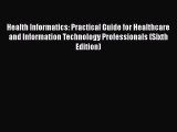 Read Health Informatics: Practical Guide for Healthcare and Information Technology Professionals