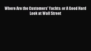 Read Where Are the Customers' Yachts: or A Good Hard Look at Wall Street PDF Online