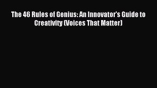 Read The 46 Rules of Genius: An Innovator's Guide to Creativity (Voices That Matter) Ebook