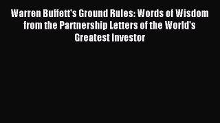 Read Warren Buffett's Ground Rules: Words of Wisdom from the Partnership Letters of the World's