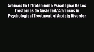Read Avances En El Tratamiento Psicologico De Los Trastornos De Ansiedad/ Advances in  Psychological