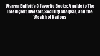 Read Warren Buffett's 3 Favorite Books: A guide to The Intelligent Investor Security Analysis