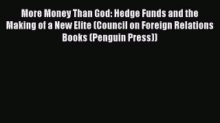 Read More Money Than God: Hedge Funds and the Making of a New Elite (Council on Foreign Relations