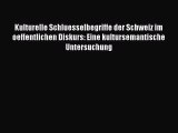 [PDF] Kulturelle Schluesselbegriffe der Schweiz im oeffentlichen Diskurs: Eine kultursemantische