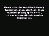Read Mood Disorders And Mental Health Recovery: Overcoming Depression And Mental Illness (overcoming