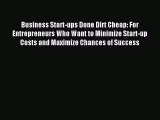 Read Business Start-ups Done Dirt Cheap: For Entrepreneurs Who Want to Minimize Start-up Costs