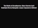 Read The Violin of Stradivarius: Short Stories by N Gumilyov Rosia Bungaku-sanpo (Japanese