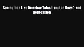 Read Someplace Like America: Tales from the New Great Depression Free Books