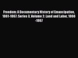 PDF Freedom: A Documentary History of Emancipation 1861-1867: Series 3 Volume 2: Land and Labor