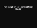 Read Overcoming Worry and Generalised Anxiety Disorder PDF Free