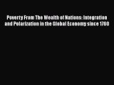 Read Poverty From The Wealth of Nations: Integration and Polarization in the Global Economy
