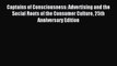 Read Captains of Consciousness: Advertising and the Social Roots of the Consumer Culture 25th