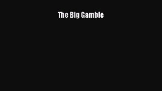 Read Books The Big Gamble E-Book Free