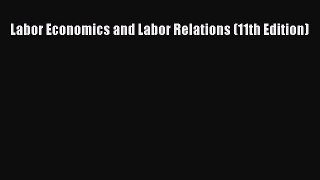 PDF Labor Economics and Labor Relations (11th Edition) PDF Free