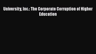 Read Book University Inc.: The Corporate Corruption of Higher Education E-Book Free