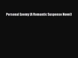 Read Personal Enemy (A Romantic Suspense Novel) Ebook Online