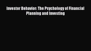 Read Investor Behavior: The Psychology of Financial Planning and Investing Ebook Free