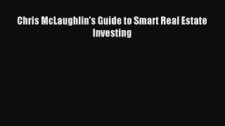 Read Chris McLaughlin's Guide to Smart Real Estate Investing Ebook Free