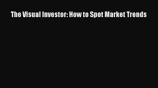 Read The Visual Investor: How to Spot Market Trends Ebook Free