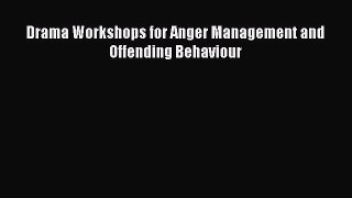 PDF Drama Workshops for Anger Management and Offending Behaviour  EBook