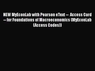 Read NEW MyEconLab with Pearson eText --  Access Card -- for Foundations of Macroeconomics