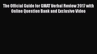 Read The Official Guide for GMAT Verbal Review 2017 with Online Question Bank and Exclusive