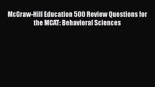Download McGraw-Hill Education 500 Review Questions for the MCAT: Behavioral Sciences PDF Free