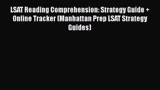 Read LSAT Reading Comprehension: Strategy Guide + Online Tracker (Manhattan Prep LSAT Strategy