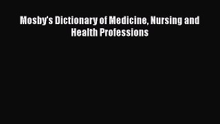 Read Mosby's Dictionary of Medicine Nursing and Health Professions Ebook Free