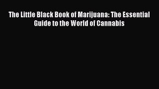 Read The Little Black Book of Marijuana: The Essential Guide to the World of Cannabis Ebook
